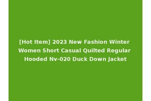 [Hot Item] 2023 New Fashion Winter Women Short Casual Quilted Regular Hooded Nv-020 Duck Down Jacket