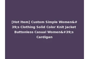 [Hot Item] Custom Simple Women's Clothing Solid Color Knit Jacket Buttonless Casual Women's Cardigan