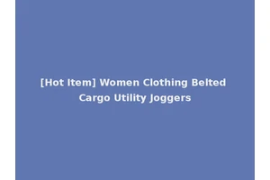 [Hot Item] Women Clothing Belted Cargo Utility Joggers