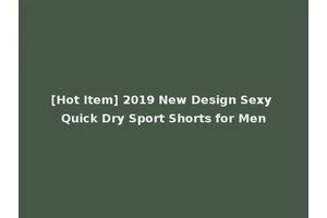 [Hot Item] 2019 New Design Sexy Quick Dry Sport Shorts for Men