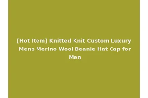 [Hot Item] Knitted Knit Custom Luxury Mens Merino Wool Beanie Hat Cap for Men