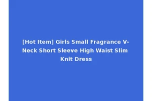 [Hot Item] Girls Small Fragrance V-Neck Short Sleeve High Waist Slim Knit Dress