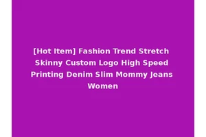 [Hot Item] Fashion Trend Stretch Skinny Custom Logo High Speed Printing Denim Slim Mommy Jeans Women