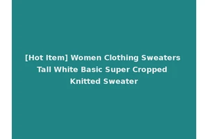 [Hot Item] Women Clothing Sweaters Tall White Basic Super Cropped Knitted Sweater