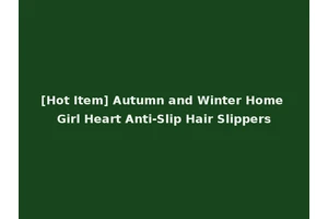 [Hot Item] Autumn and Winter Home Girl Heart Anti-Slip Hair Slippers