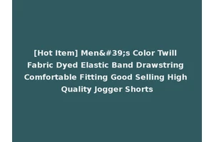 [Hot Item] Men's Color Twill Fabric Dyed Elastic Band Drawstring Comfortable Fitting Good Selling High Quality Jogger Shorts