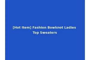 [Hot Item] Fashion Bowknot Ladies Top Sweaters