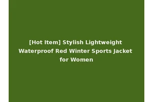 [Hot Item] Stylish Lightweight Waterproof Red Winter Sports Jacket for Women