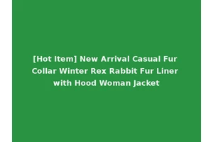 [Hot Item] New Arrival Casual Fur Collar Winter Rex Rabbit Fur Liner with Hood Woman Jacket