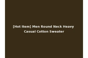 [Hot Item] Men Round Neck Heavy Casual Cotton Sweater