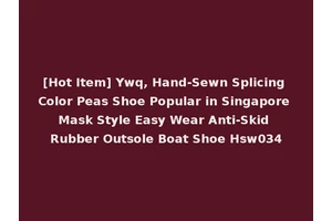 [Hot Item] Ywq, Hand-Sewn Splicing Color Peas Shoe Popular in Singapore Mask Style Easy Wear Anti-Skid Rubber Outsole Boat Shoe Hsw034