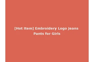 [Hot Item] Embroidery Logo Jeans Pants for Girls