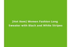 [Hot Item] Women Fashion Long Sweater with Black and White Stripes
