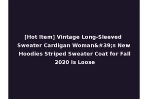 [Hot Item] Vintage Long-Sleeved Sweater Cardigan Woman's New Hoodies Striped Sweater Coat for Fall 2020 Is Loose