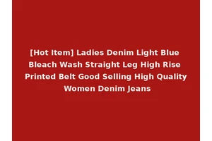 [Hot Item] Ladies Denim Light Blue Bleach Wash Straight Leg High Rise Printed Belt Good Selling High Quality Women Denim Jeans
