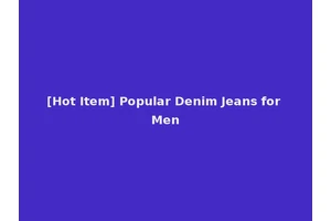 [Hot Item] Popular Denim Jeans for Men