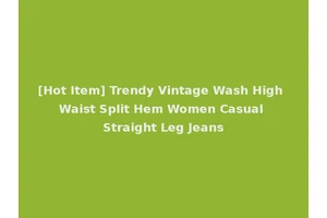 [Hot Item] Trendy Vintage Wash High Waist Split Hem Women Casual Straight Leg Jeans