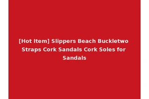 [Hot Item] Slippers Beach Buckletwo Straps Cork Sandals Cork Soles for Sandals