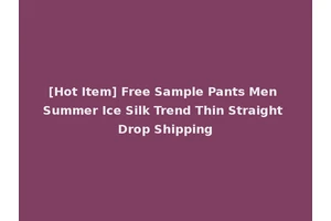 [Hot Item] Free Sample Pants Men Summer Ice Silk Trend Thin Straight Drop Shipping