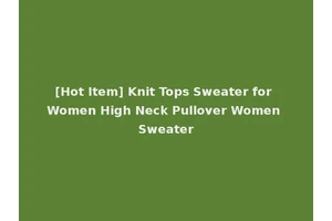[Hot Item] Knit Tops Sweater for Women High Neck Pullover Women Sweater