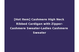 [Hot Item] Cashmere High Neck Ribbed Cardigan with Zipper-Cashmere Sweater-Ladies Cashmere Sweater