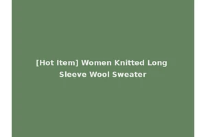 [Hot Item] Women Knitted Long Sleeve Wool Sweater