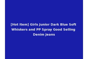 [Hot Item] Girls Junior Dark Blue Soft Whiskers and PP Spray Good Selling Denim Jeans