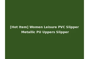 [Hot Item] Women Leisure PVC Slipper Metallic PU Uppers Slipper