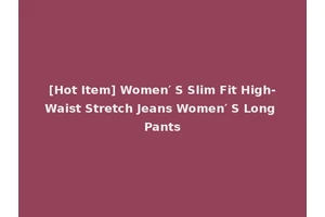 [Hot Item] Women′ S Slim Fit High-Waist Stretch Jeans Women′ S Long Pants