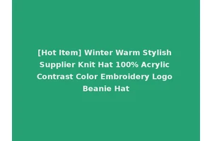 [Hot Item] Winter Warm Stylish Supplier Knit Hat 100% Acrylic Contrast Color Embroidery Logo Beanie Hat