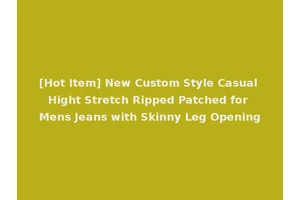 [Hot Item] New Custom Style Casual Hight Stretch Ripped Patched for Mens Jeans with Skinny Leg Opening