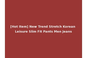 [Hot Item] New Trend Stretch Korean Leisure Slim Fit Pants Men Jeans