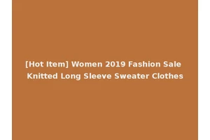 [Hot Item] Women 2019 Fashion Sale Knitted Long Sleeve Sweater Clothes
