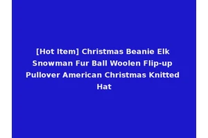 [Hot Item] Christmas Beanie Elk Snowman Fur Ball Woolen Flip-up Pullover American Christmas Knitted Hat