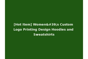 [Hot Item] Women's Custom Logo Printing Design Hoodies and Sweatshirts
