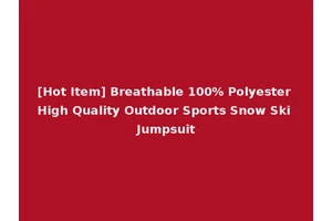 [Hot Item] Breathable 100% Polyester High Quality Outdoor Sports Snow Ski Jumpsuit