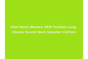 [Hot Item] Women OEM Fashion Long Sleeve Round Neck Sweater Clothes