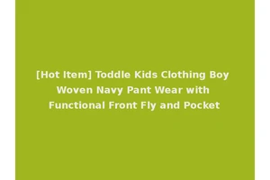 [Hot Item] Toddle Kids Clothing Boy Woven Navy Pant Wear with Functional Front Fly and Pocket