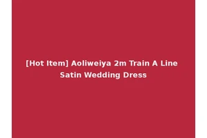 [Hot Item] Aoliweiya 2m Train A Line Satin Wedding Dress