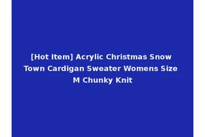 [Hot Item] Acrylic Christmas Snow Town Cardigan Sweater Womens Size M Chunky Knit