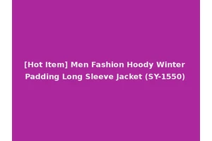 [Hot Item] Men Fashion Hoody Winter Padding Long Sleeve Jacket (SY-1550)
