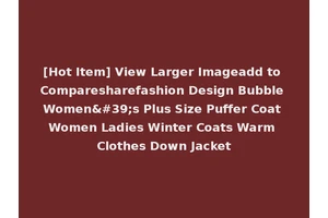 [Hot Item] View Larger Imageadd to Comparesharefashion Design Bubble Women's Plus Size Puffer Coat Women Ladies Winter Coats Warm Clothes Down Jacket