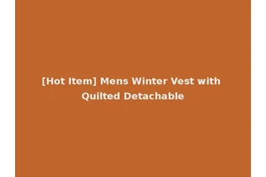 [Hot Item] Mens Winter Vest with Quilted Detachable