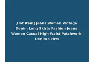 [Hot Item] Jeans Women Vintage Denim Long Skirts Fashion Jeans Women Casual High Waist Patchwork Denim Skirts
