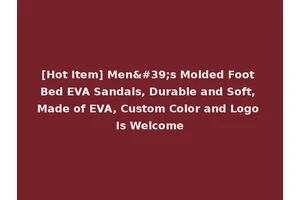 [Hot Item] Men's Molded Foot Bed EVA Sandals, Durable and Soft, Made of EVA, Custom Color and Logo Is Welcome
