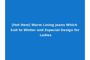 [Hot Item] Warm Lining Jeans Which Suit to Winter and Especial Design for Ladies