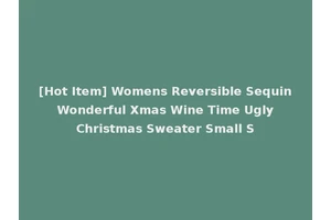 [Hot Item] Womens Reversible Sequin Wonderful Xmas Wine Time Ugly Christmas Sweater Small S