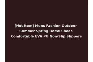 [Hot Item] Mens Fashion Outdoor Summer Spring Home Shoes Comfortable EVA PU Non-Slip Slippers