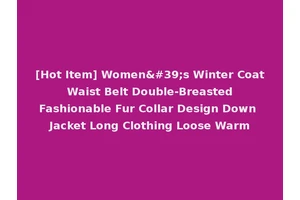 [Hot Item] Women's Winter Coat Waist Belt Double-Breasted Fashionable Fur Collar Design Down Jacket Long Clothing Loose Warm