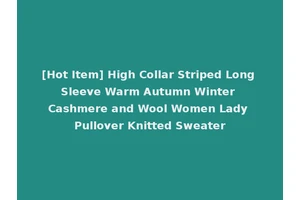 [Hot Item] High Collar Striped Long Sleeve Warm Autumn Winter Cashmere and Wool Women Lady Pullover Knitted Sweater